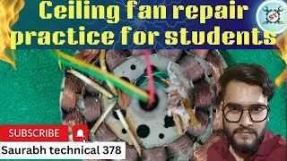 Ceiling fan repair practice for students|| Saurabh technical 378