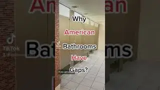 Why Do American Bathrooms Have Gaps?