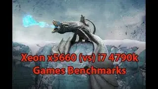 Xeon x5660 4.4Ghz vs i7 4790k 4.5Ghz Games Benchmarks Vol.1