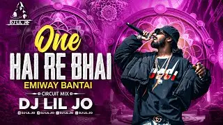 One Hai Re Bhai Emiway Bantai Circuit Mix DJ LIL JO