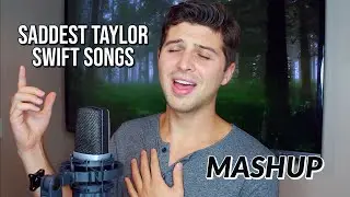 Singing The Saddest Taylor Swift Songs In One Mashup *emotional*