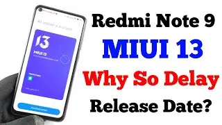 Redmi Note 9 MIUI 13 Update Delay Reason | Release Date MIUI 13 In India