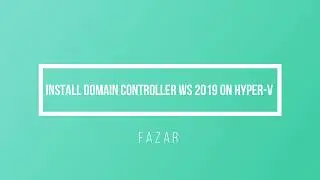 Tutorial 4: Install Domain Controller Windows Server 2019 Preview on Hyper-V