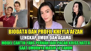BIODATA DAN PROFIL KHEYLA AFZAH • MODEL CANTIK YANG PERNAH JADI PACAR KRISS HATTA