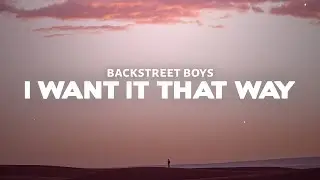 Backstreet Boys - I Want It That Way (Lyrics)