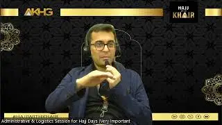 Administrative and Logistics Session - Hajj 2024 - AL Khair Hajj and Umrah - AKHG