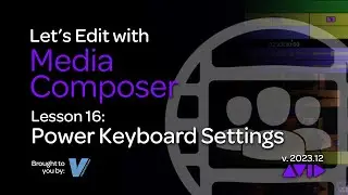 Let's Edit with Media Composer - Lesson 16 - Power Keyboard Shortcuts