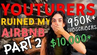 YouTubers Ruin My AIRBNB | $10,000+ AIRBNB Aircover Claim | PART 2