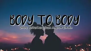 BODY TO BODY (lyrics) | Sture Zetterberg feat. Andrew Shubin