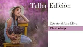 Edición Fotografía al Aire Libre | Photoshop en Español