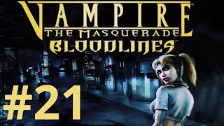 Vampire: The Masquerade – Bloodlines Walkthrough part 21