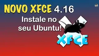 XFCE 4.16 Review - As novidades - (Como instalar XFCE 4.16 Ubuntu/Mint)