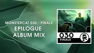 Monstercat 030 - Finale (Epilogue Album Mix) [1 Hour of Electronic Music]