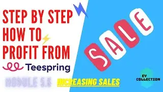 Step By Step... How To Profit From Teespring (Increasing Sales)