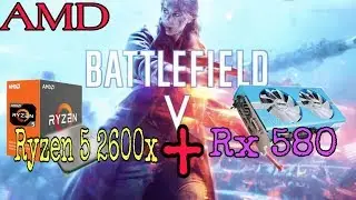 BattleField V Test with AMD Ryzen 5 2600x + Rx 580 8gb
