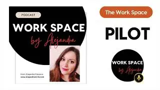 The Work Space Podcast by Alejandra  - Trailer