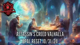 Assassin's Creed Valhalla- Opal Reset 10/31/24