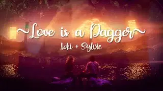 LOVE IS A DAGGER || Loki + Sylvie