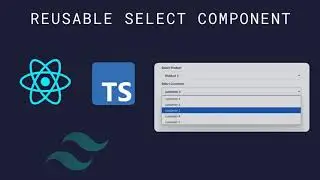 Part 9: Creating a Reusable Select Component with React, TypeScript & Tailwind