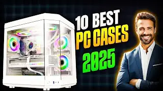 Power & Style Combined: Top 10 Best PC Cases of 2025