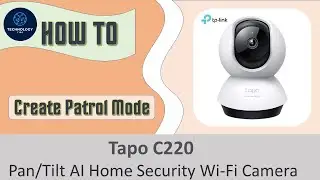 Create Patrol Mode for TP-Link Tapo C220 Web Camera