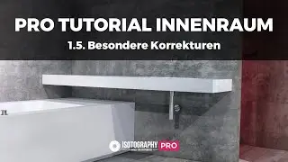 PRO Tutorial - Innenraum Fotografie & Bearbeitung #1.5 - Besondere Korrekturen