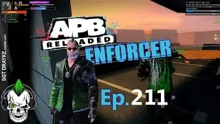 APB: RELOADED ENFORCER Ep.211