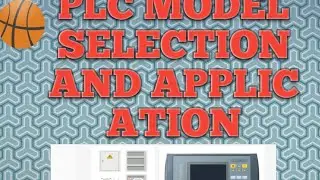 PLC MODEL SELECTION AND APPLICATION