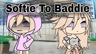 Softie To Baddie | GLMM | Gacha Life Mini Movie | Inspired by ItzLady