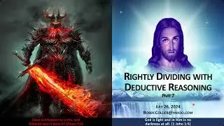 DBS 218 - Rightly Dividing with Deductive Reasoning 7 - Jul 26 2024