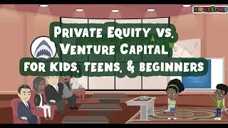 Private Equity vs. Venture Capital | PE vs. VC | Entrepreneurship for Kids , Teens, and Beginners
