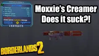 Borderlands 2: Miss Moxxi's Creamer - Does it Suck!?