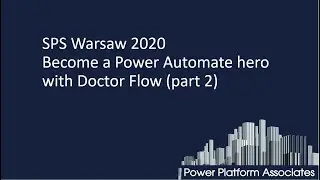 SPSWarsaw 2020. Become a Power Automate hero with Doctor Flow (part2)