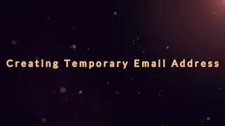 Creating Temporary Email Address