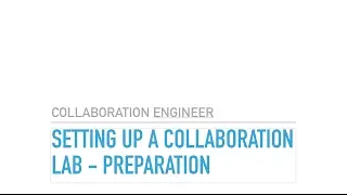 Setting up a CIsco Collaboration Lab   Preparation
