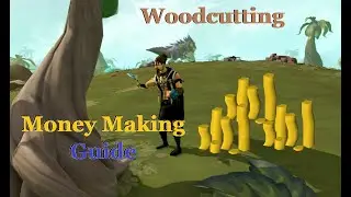 Woodcutting Money Making Guide 2021 (Spring)