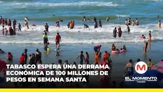 Tabasco espera una derrama económica de 100 millones de pesos en Semana Santa