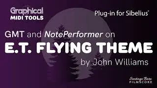 Using GMT and NotePerformer with E.T. Flying Theme