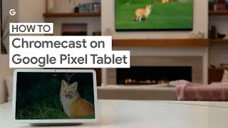 How to Use Chromecast on your Google Pixel Tablet
