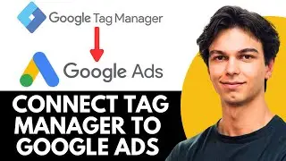 How To Connect Google Tag Manager To Google Ads (2025) STEP BY STEP