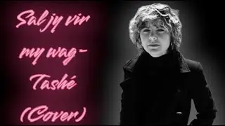 Sal jy vir my wag - Tashé (Cover)