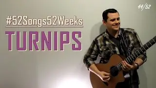 Chris Smith - Turnips (#52Songs52Weeks Original - Week 44)