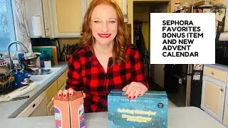 Sephora Favorites Advent Calendar BONUS Item AND A NEW ADVENT CALENDAR