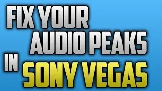 How To Fix Your Audio Peaks Disappearing In Sony Vegas Pro 11,12,13! (2016)