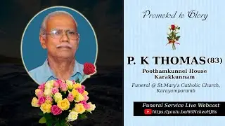 Funeral | P. K THOMAS (83)