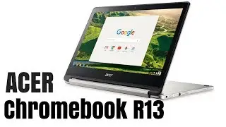 Acer Chromebook R13 - Features Explained