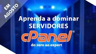 Pré-lançamento Curso de Servidores cPanel - do zero ao expert!
