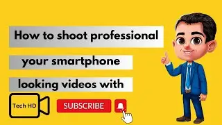 How to shoot professional looking videos with your smartphone | Tech HD