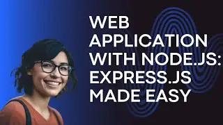 Web Application with Node.js: Express.js Made Easy