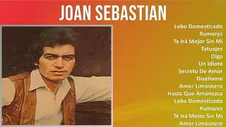 Joan Sebastian 2024 MIX Nuevas Canciones - Lobo Domesticado, Rumores, Te Irá Mejor Sin Mí, Tatuajes